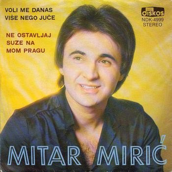 Mitar Miric - 1980 - Voli me danas vise nego juce  ( Singl )  34972044_Prednja